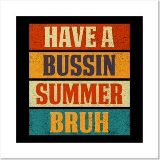 Have A Bussin Summer Bruh Sarcastic Saying Posters and Art